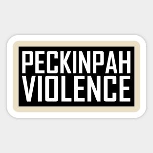 Peckinpah Violence Sticker